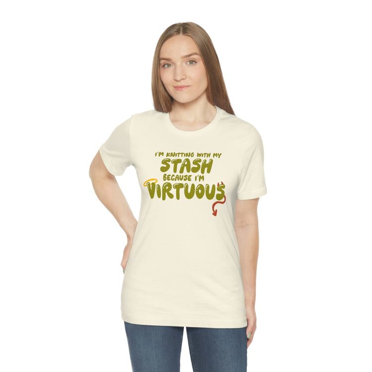 I'm Knitting With My Stash Because I'm Virtuous Tee T-Shirt Printify 