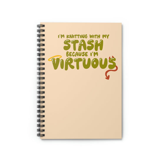 I'm Knitting With My Stash Because I'm Virtuous Spiral Notebook Paper products Printify