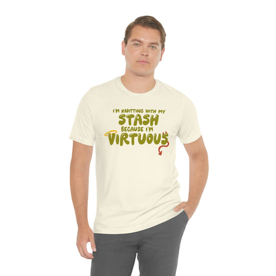 I'm Knitting With My Stash Because I'm Virtuous Tee T-Shirt Printify