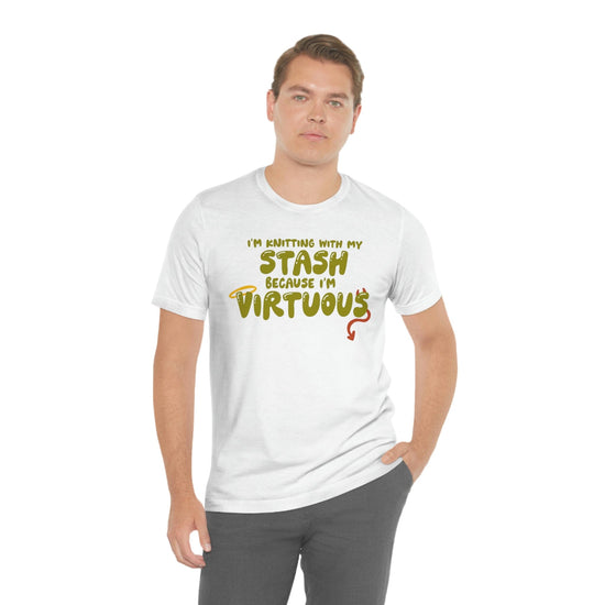 I'm Knitting With My Stash Because I'm Virtuous Tee T-Shirt Printify 