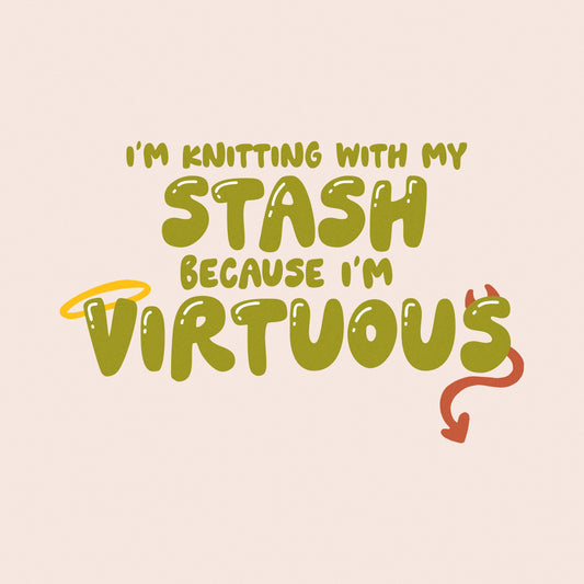 I'm Knitting With My Stash Because I'm Virtuous Collection