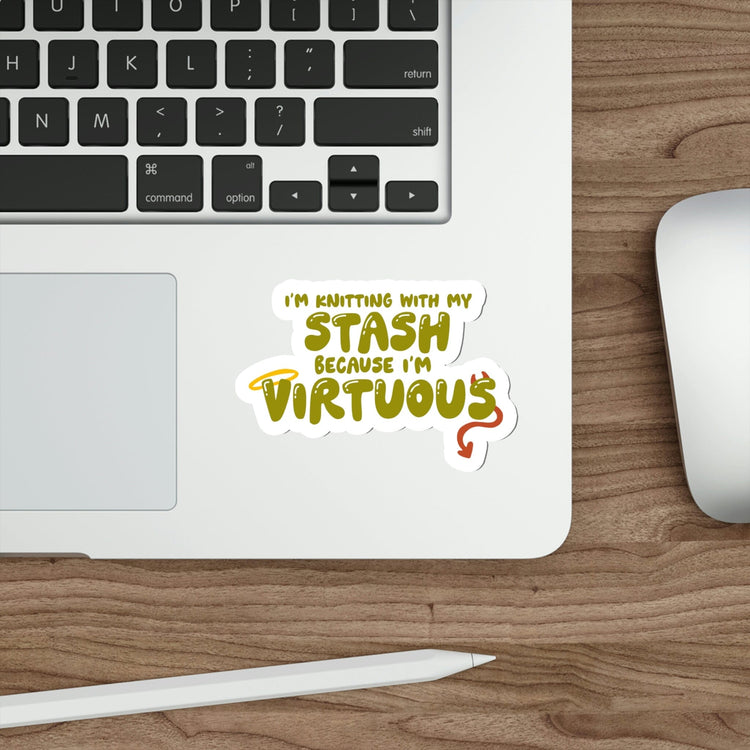 4" I'm Knitting With My Stash Because I'm Virtuous Sticker Green Paper products Printify 